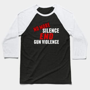 No More Silence End Gun Violence Baseball T-Shirt